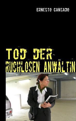 Tod der ruchlosen Anwältin von Cansado,  Ernesto