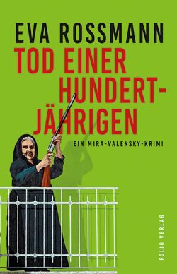 Tod einer Hundertjährigen von Rossmann,  Eva