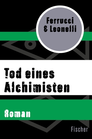 Tod eines Alchimisten von Ferrucci,  Paolo, Ickler,  Ingrid, Leonelli,  Giacomo