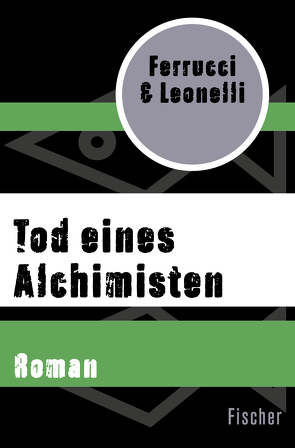 Tod eines Alchimisten von Ferrucci,  Paolo, Ickler,  Ingrid, Leonelli,  Giacomo