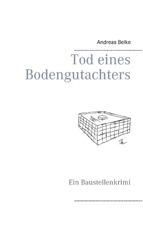 Tod eines Bodengutachters von Belke,  Andreas