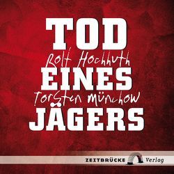 Tod eines Jägers von Hochhuth,  Rolf, Münchow,  Torsten