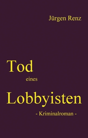 Tod eines Lobbyisten von Renz,  Jürgen