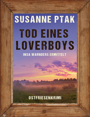 Tod eines Loverboys. Ostfrieslandkrimi von Ptak,  Susanne