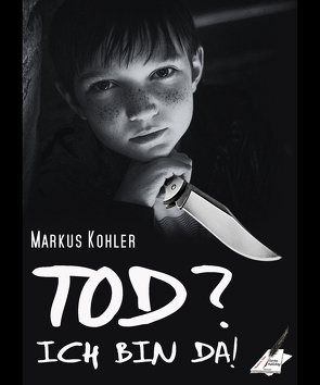 Tod? Ich bin da! von Köhler,  Markus