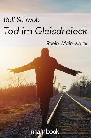 Tod im Gleisdreieck von Schwob,  Ralf