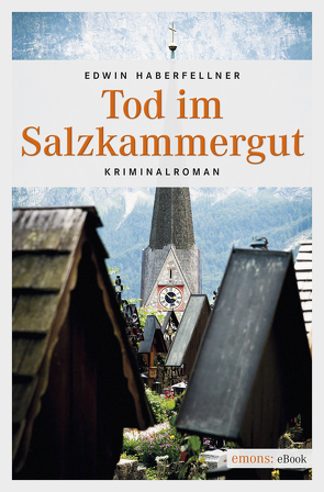 Tod im Salzkammergut von Haberfellner,  Edwin