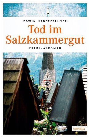 Tod im Salzkammergut von Haberfellner,  Edwin