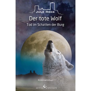 Tod im Schatten der Burg – Der tote Wolf von Heck,  Jule