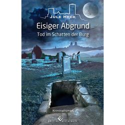 Tod im Schatten der Burg – Eisiger Abgrund von Heck,  Jule