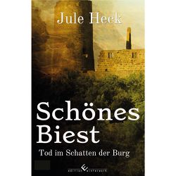 Tod im Schatten der Burg – Schönes Biest von Heck,  Jule