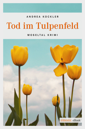 Tod im Tulpenfeld von Kockler,  Andrea