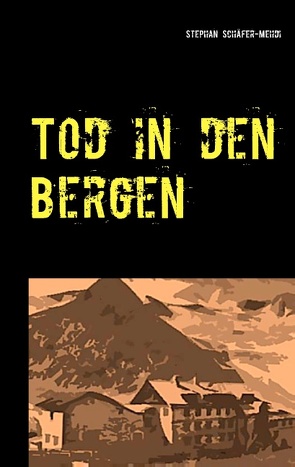 Tod in den Bergen von Schäfer-Mehdi,  Stephan