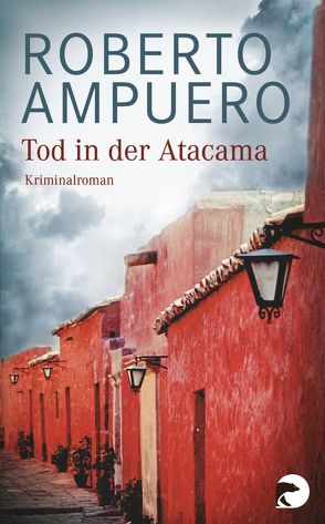 Tod in der Atacama von Ampuero,  Roberto, Regling,  Carsten