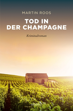 Tod in der Champagne von Roos,  Martin