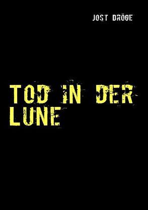 Tod in der Lune von Dröge,  Jost