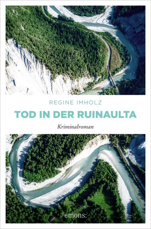 Tod in der Ruinaulta von Imholz,  Regine