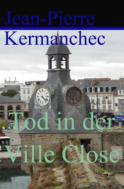 Tod in der Ville Close von Kermanchec,  Jean-Pierre