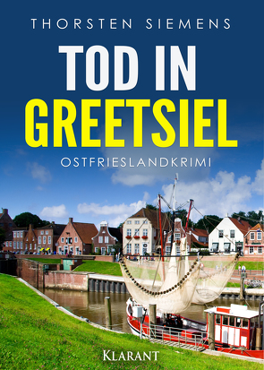 Tod in Greetsiel. Ostfrieslandkrimi von Siemens,  Thorsten