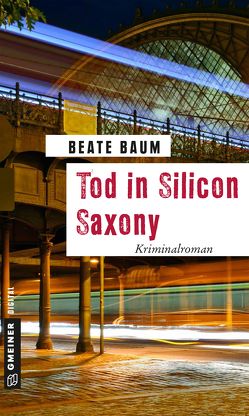 Tod in Silicon Saxony von Baum,  Beate