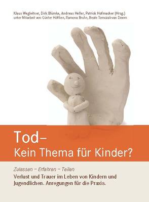 Tod – Kein Thema für Kinder? von Blümke,  Dirk, Heller,  Andreas, Hofmacher,  Patrick, Wegleitner,  Klaus