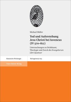 Tod und Auferstehung Jesu Christi bei Iuvencus (IV 570–812) von Mueller,  Michael