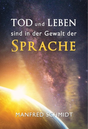 Tod und Leben sind in der Gewalt der Sprache von Schmidt,  Manfred