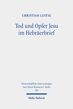 Tod und Opfer Jesu im Hebräerbrief von Lustig,  Christian