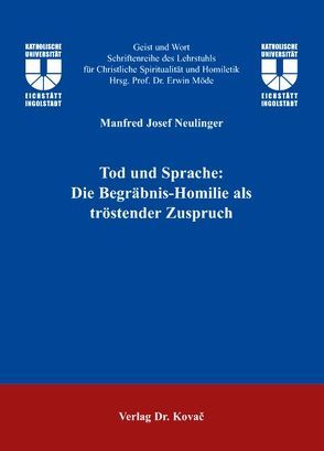 Tod und Sprache: Die Begräbnis-Homilie als tröstender Zuspruch von Neulinger,  Manfred J