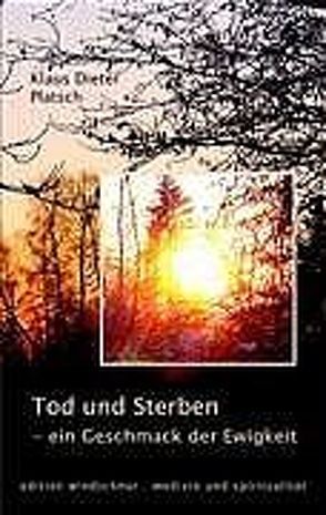 Tod und Sterben – ein Geschmack der Ewigkeit von Platsch,  Klaus D