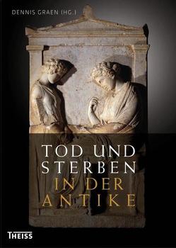 Tod und Sterben in der Antike von Graen,  Dennis