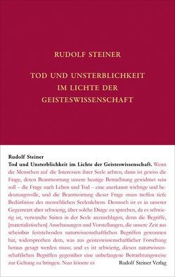 Tod und Unsterblichkeit im Lichte der Geisteswissenschaft von Leubin,  Andrea, Rudolf Steiner Nachlassverwaltung, Steiner,  Rudolf