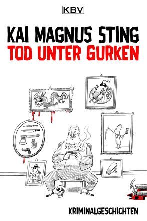 Tod unter Gurken von Sting,  Kai Magnus