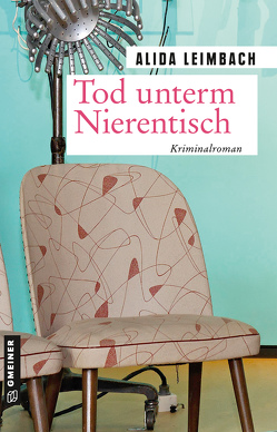 Tod unterm Nierentisch von Leimbach,  Alida