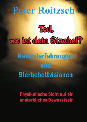 Tod, wo ist dein Stachel? von Roitzsch,  Peter