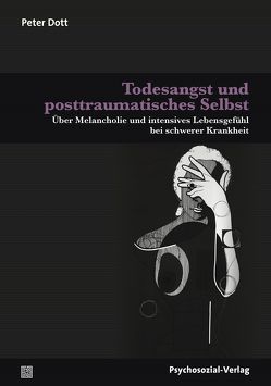 Todesangst und posttraumatisches Selbst von Dott,  Peter