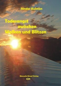 Todesangst zwischen Wolken und Blitzen von Kulman,  Sandor