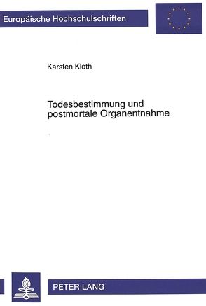 Todesbestimmung und postmortale Organentnahme von Kloth,  Karsten