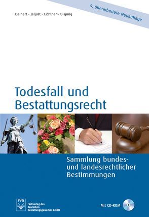 Todesfall und Bestattungsrecht von Bisping,  Antje, Deinert,  Horst, Jegust,  Horst, Lichtner,  Rolf