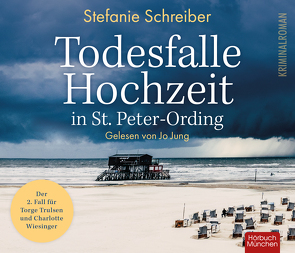 Todesfalle Hochzeit in St. Peter-Ording: Der zweite Fall für Torge Trulsen und Charlotte Wiesinger von Jung,  Jo, Schreiber,  Stefanie