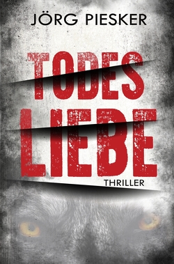 TodesLiebe von Piesker,  Jörg