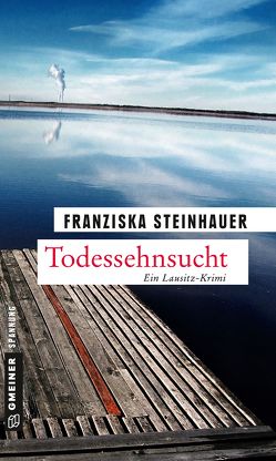 Todessehnsucht von Steinhauer,  Franziska