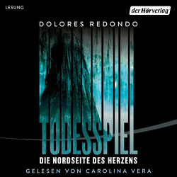 Todesspiel. Die Nordseite des Herzens von Redondo,  Dolores, Rüdiger,  Anja, Vera,  Carolina