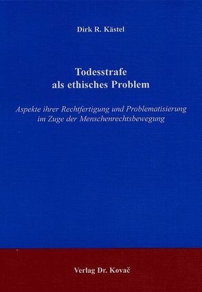 Todesstrafe als ethisches Problem von Kästel,  Dirk R