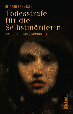 Todesstrafe für die Selbstmörderin von Hannusch,  Heidrun