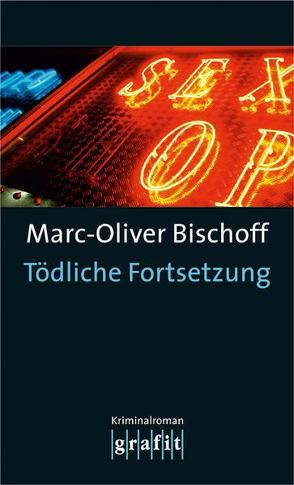 Tödliche Fortsetzung von Bischoff,  Marc-Oliver