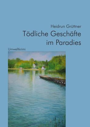 Tödliche Geschäfte im Paradies von Grüttner,  Heidrun