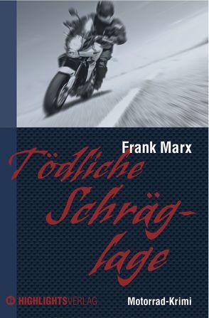 Tödliche Schräglage von Marx,  Frank