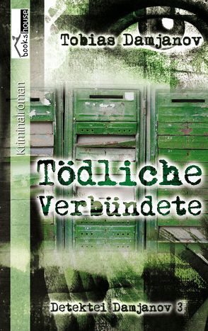 Tödliche Verbündete – Detektei Damjanov 3 von Damjanov,  Tobias