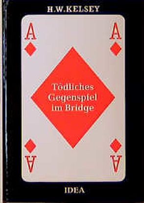 Tödliches Gegenspiel im Bridge von Kelsey,  Hugh W, Richthofen,  Joachim von